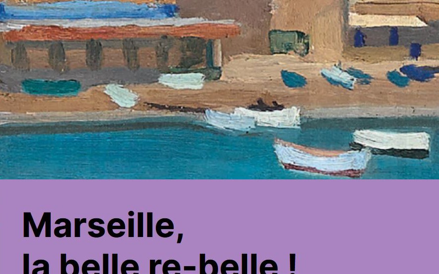MArseille - EXPO MARSEILLE, LA BELLE REBELLE !